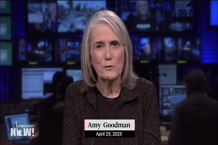 Democracy Now 04.25.25